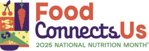 Food Connects Us - National Nutrition Month